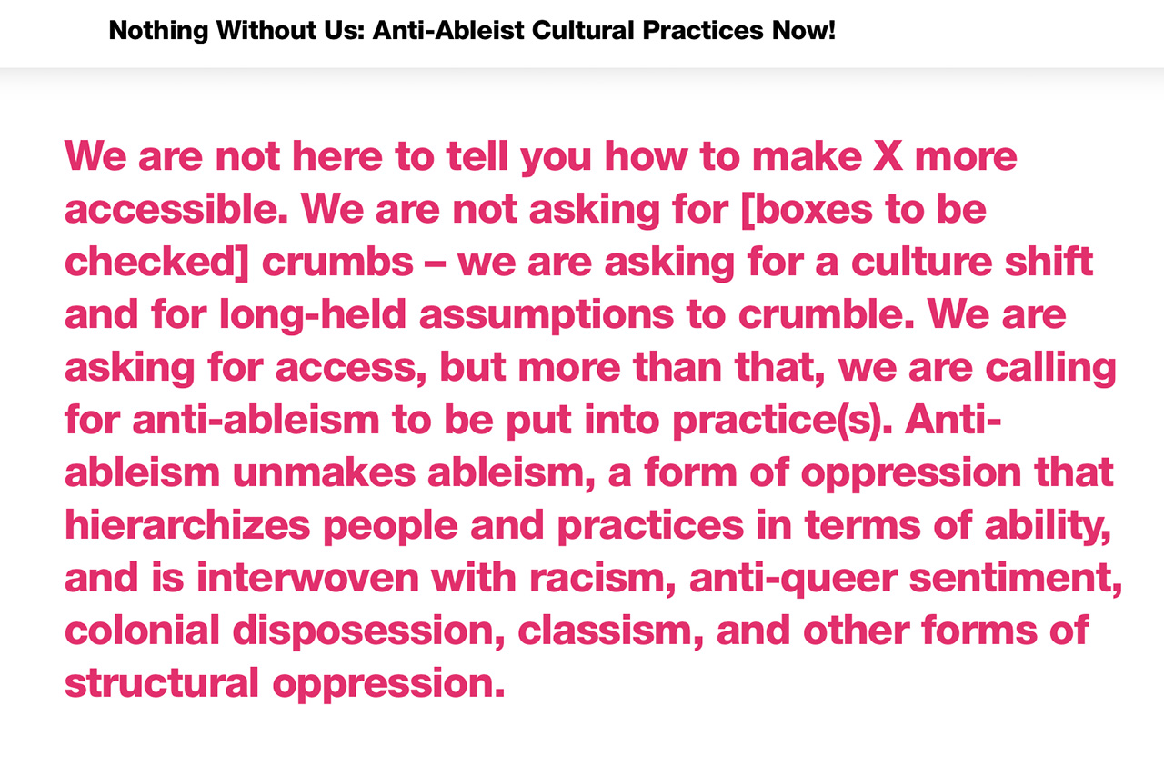 This screenshot from the website of CCCBLab shows the opening paragraph of the article in a pink font on a white background. The text reads: 'We are not here to tell you how to make X more accessible. We are not asking for [boxes to be checked] crumbs – we are asking for a culture shift and for long-held assumptions to crumble. We are asking for access, but more than that, we are calling for anti-ableism to be put into practice(s). Anti-ableism unmakes ableism, a form of oppression that hierarchizes people and practices in terms of ability, and is interwoven with racism, anti-queer sentiment, colonial disposession, classism, and other forms of structural oppression.'
